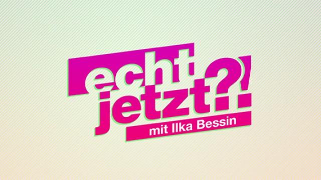 Echt jetzt?! - mit Ilka Bessin Echt jetzt?! - mit Ilka Bessin