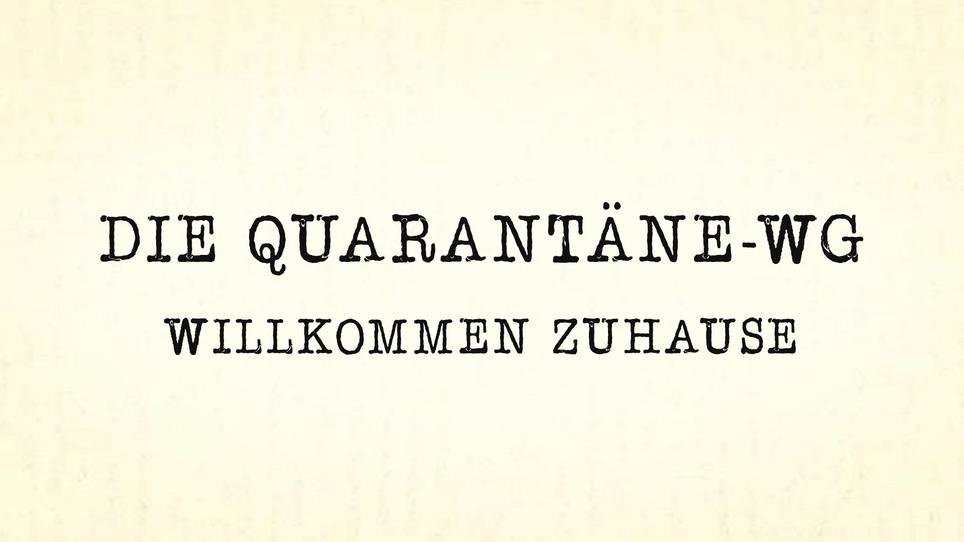Die Quarantäne-WG Willkommen Zuhause Die Quarantäne-WG Willkommen Zuhause