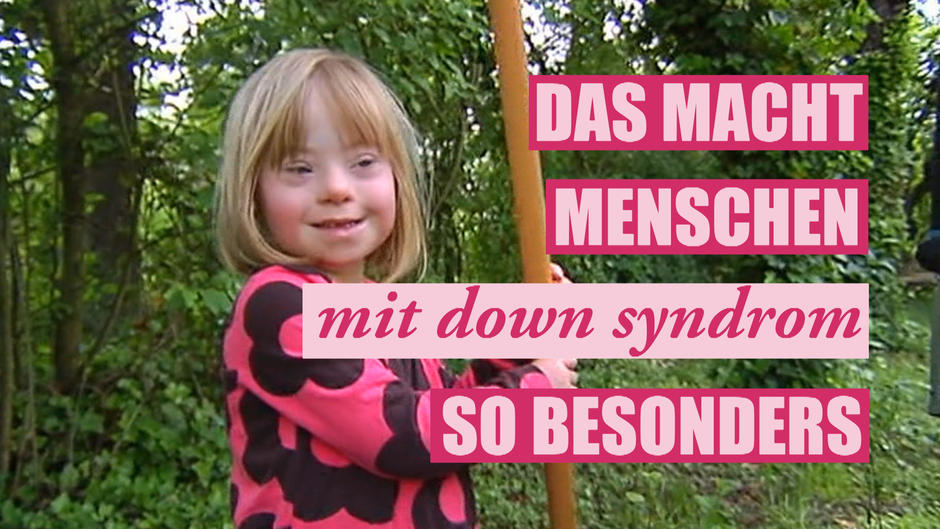 DAS macht Menschen mit Down-Syndrom besonders DAS macht Menschen mit Down-Syndrom besonders