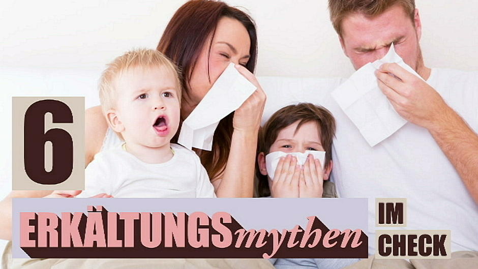 6 Erkältungsmythen im Check 6 Erkältungsmythen im Check