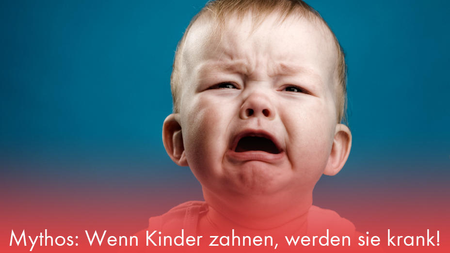 Mythos: Wenn Kinder zahnen werden sie krank Mythos: Wenn Kinder zahnen werden sie krank
