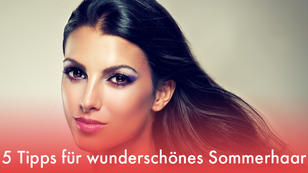 5 Tipps für wunderschönes Sommerhaar 5 Tipps für wunderschönes Sommerhaar