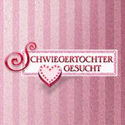 Hier für Schwiegertochter gesucht bewerben