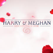 Harry &amp; Meghan - Hochzeit aus Liebe
