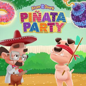 Atom & Quark: Pinata Party